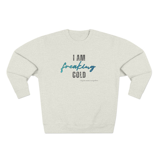 I Am Freaking Cold - Ringette Mom Sweatshirt | Funny Ringette Quote Crewneck