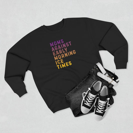 Moms Against Early Morning Ice Times Sweatshirt | Hockey and Ringette Mom Crewneck