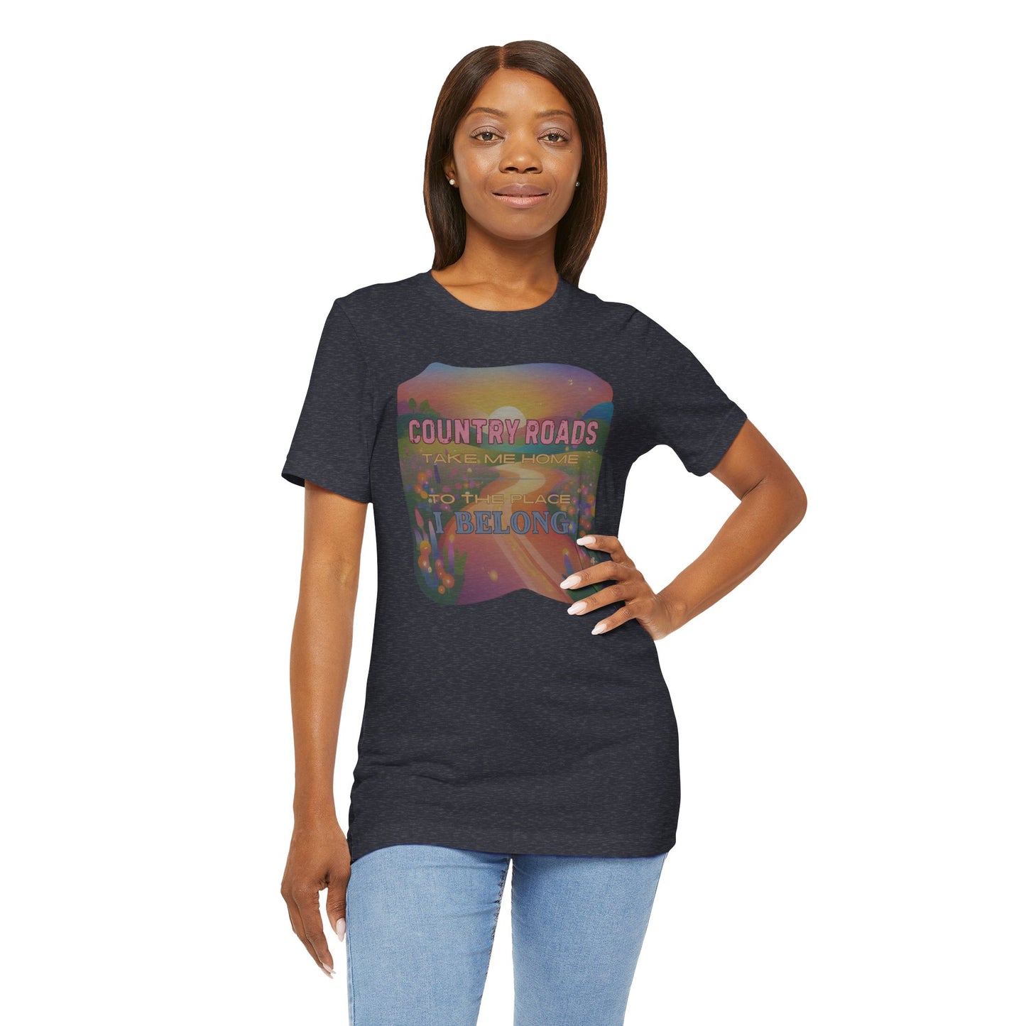 Country Roads Take Me Home - Unisex Jersey Short Sleeve Tee