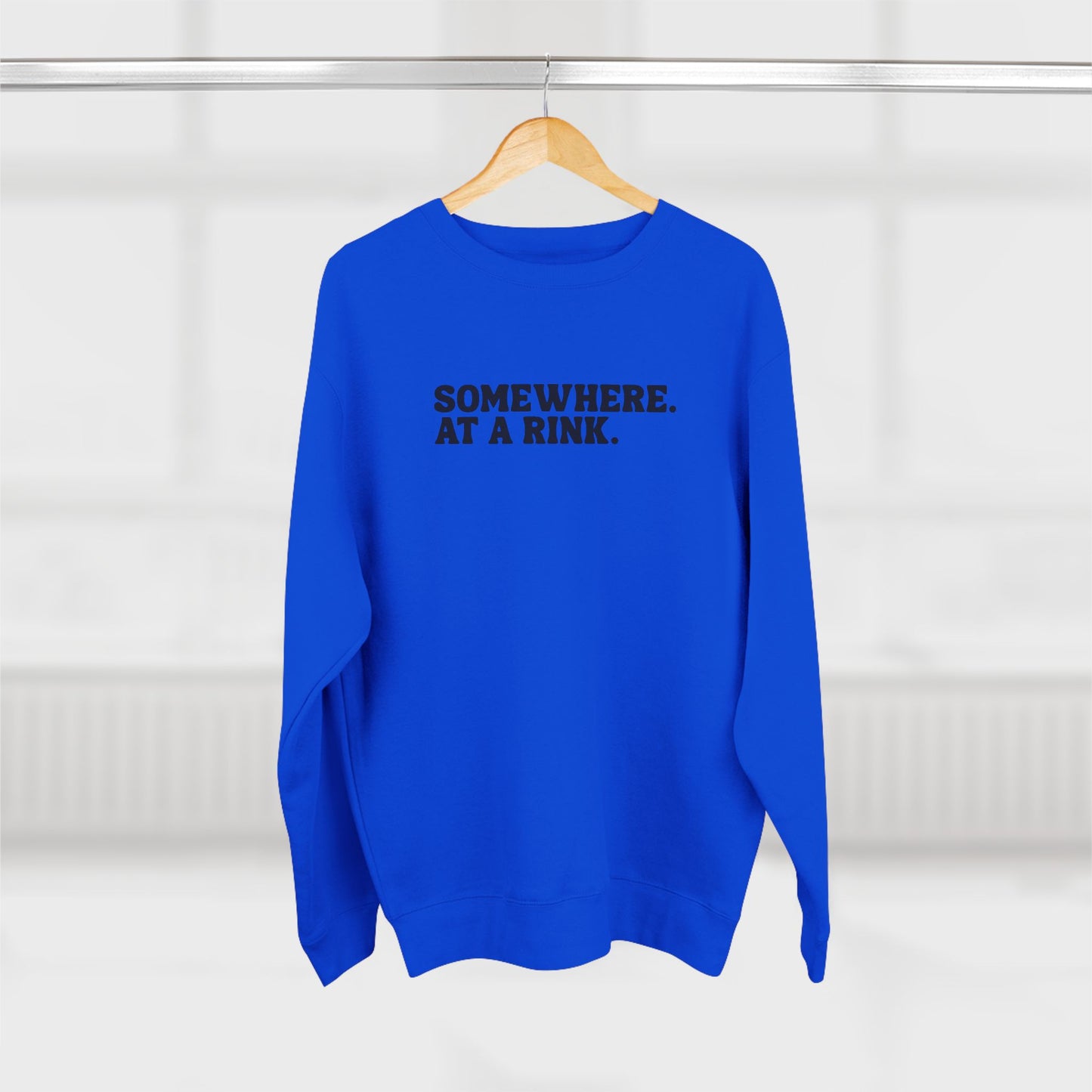 Somewhere. At a Rink. Sweatshirt | Hockey and Ringette Crewneck Sweatshirt