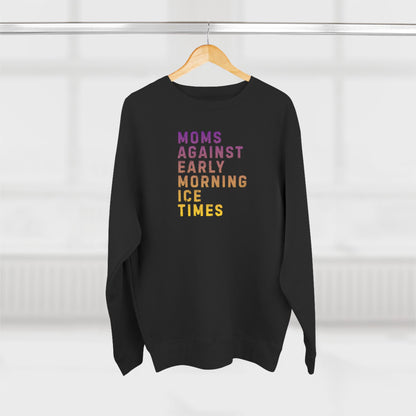 Moms Against Early Morning Ice Times Sweatshirt | Hockey and Ringette Mom Crewneck