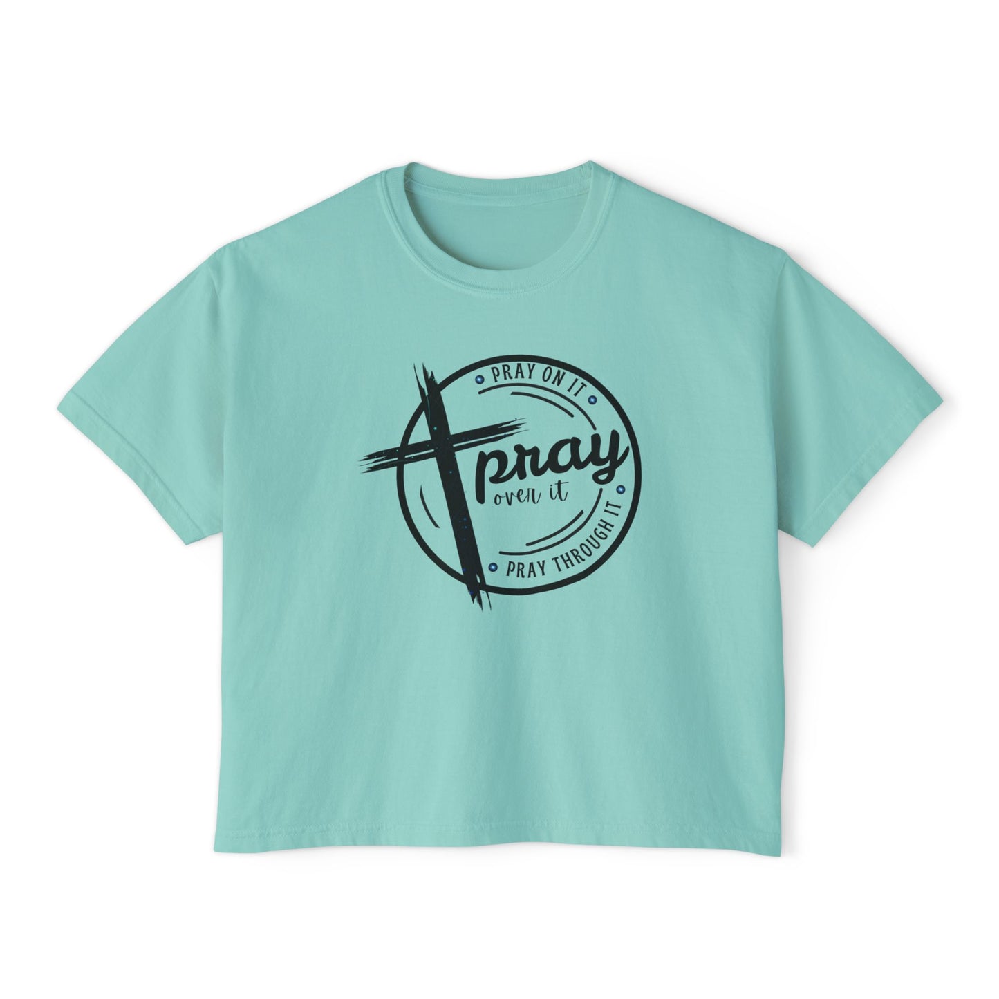 Women's Cropped Boxy Tee - Pray On It, Pray Over It, Pray Through It