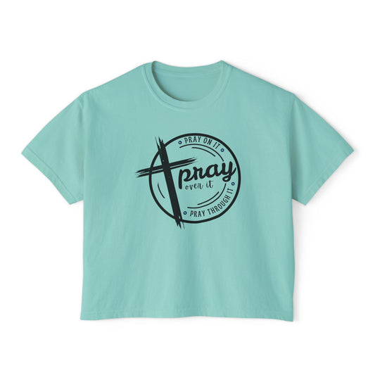 Women's Cropped Boxy Tee - Pray On It, Pray Over It, Pray Through It