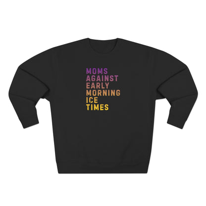 Moms Against Early Morning Ice Times Sweatshirt | Hockey and Ringette Mom Crewneck
