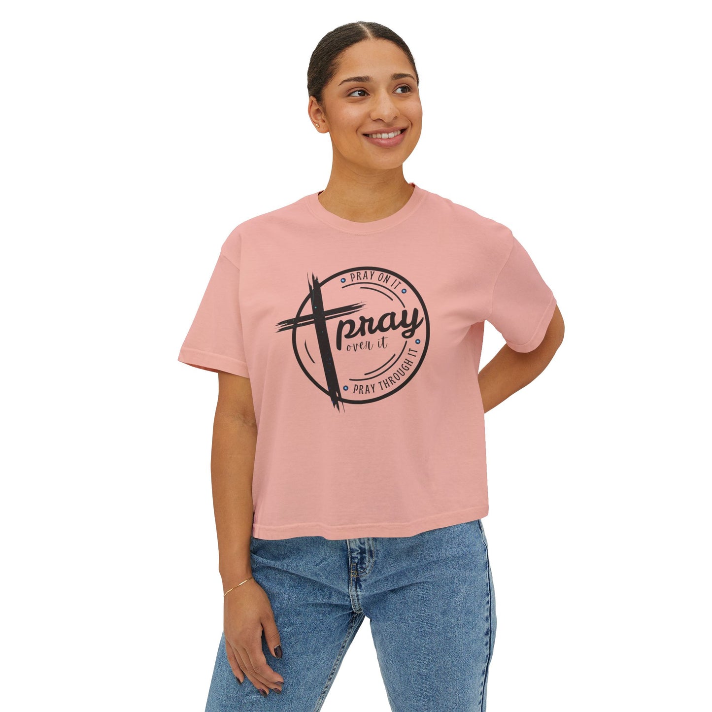 Women's Cropped Boxy Tee - Pray On It, Pray Over It, Pray Through It