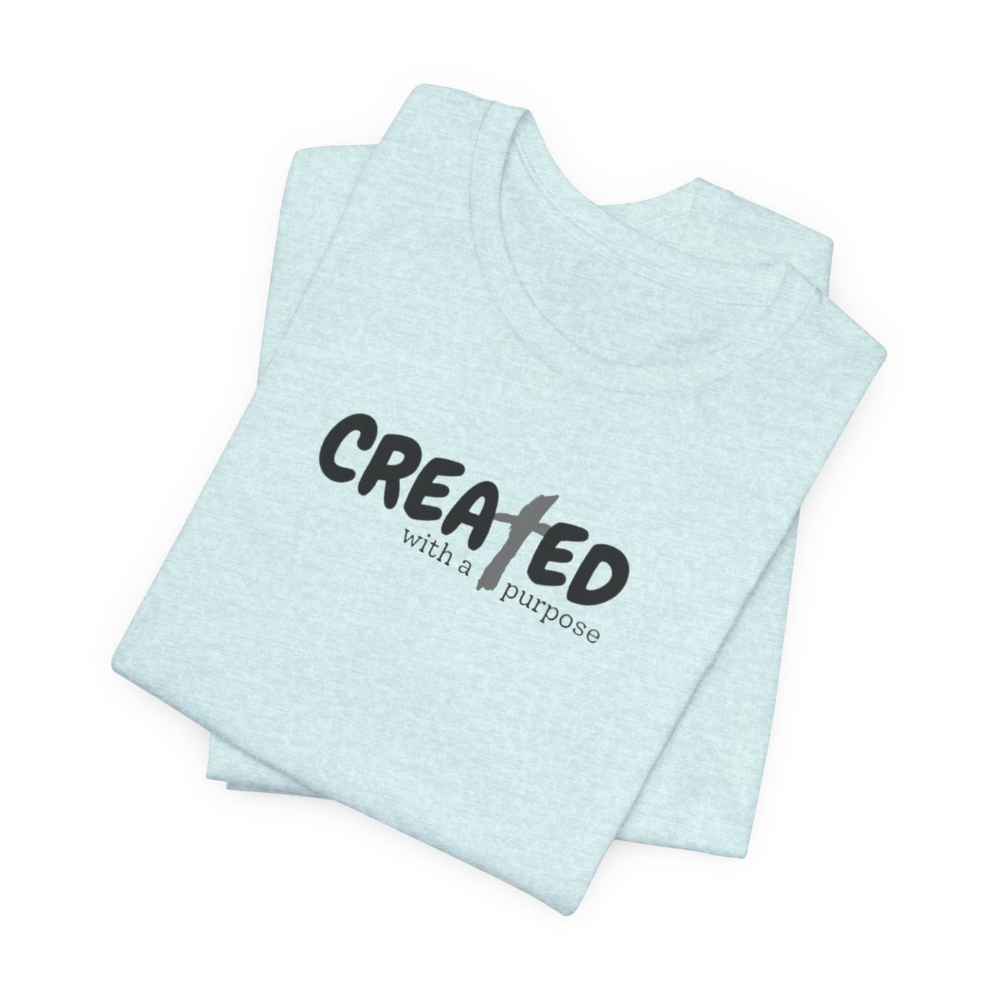 Created with a Purpose - Unisex Jersey Short Sleeve Tee