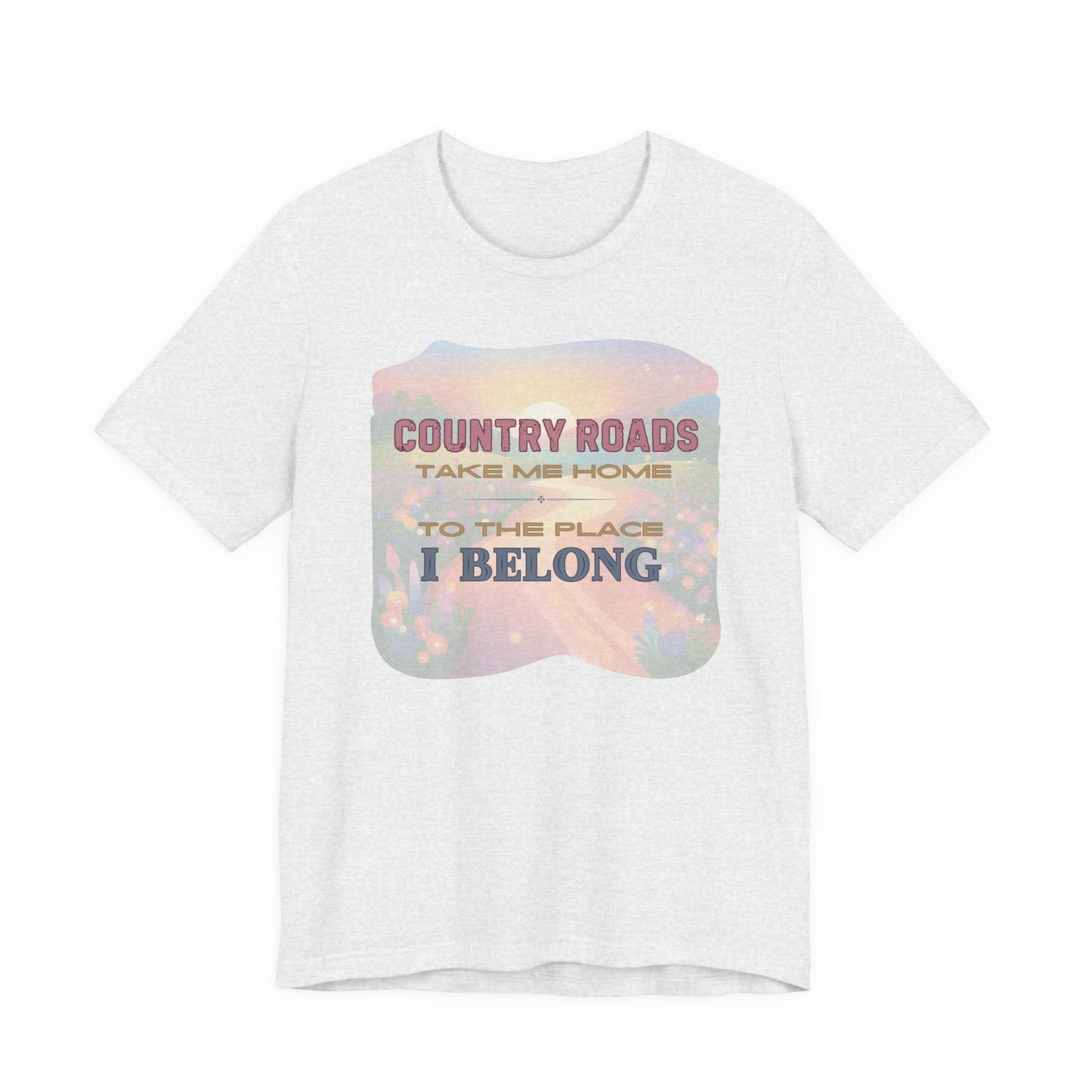 Country Roads Take Me Home - Unisex Jersey Short Sleeve Tee