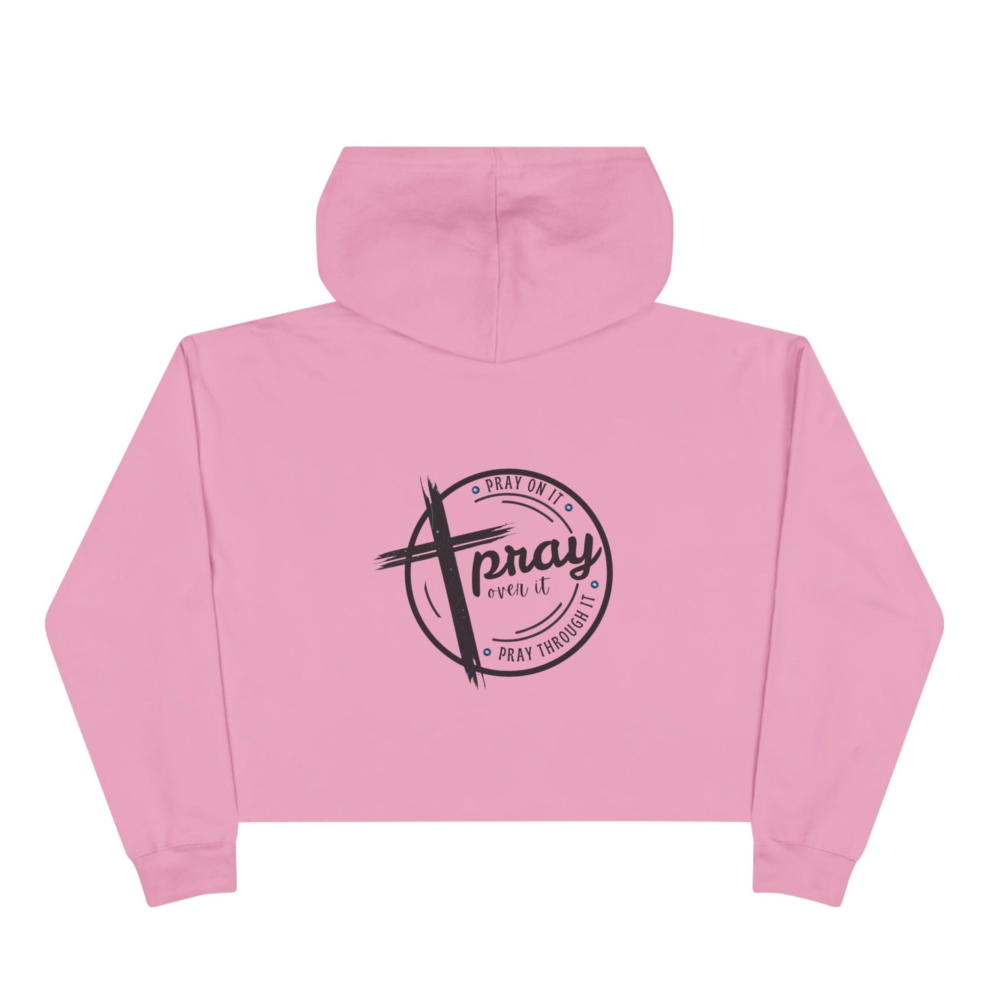 Crop Hoodie — 'Pray on it, Pray over it, Pray through it'