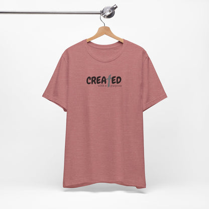 Created with a Purpose - Unisex Jersey Short Sleeve Tee