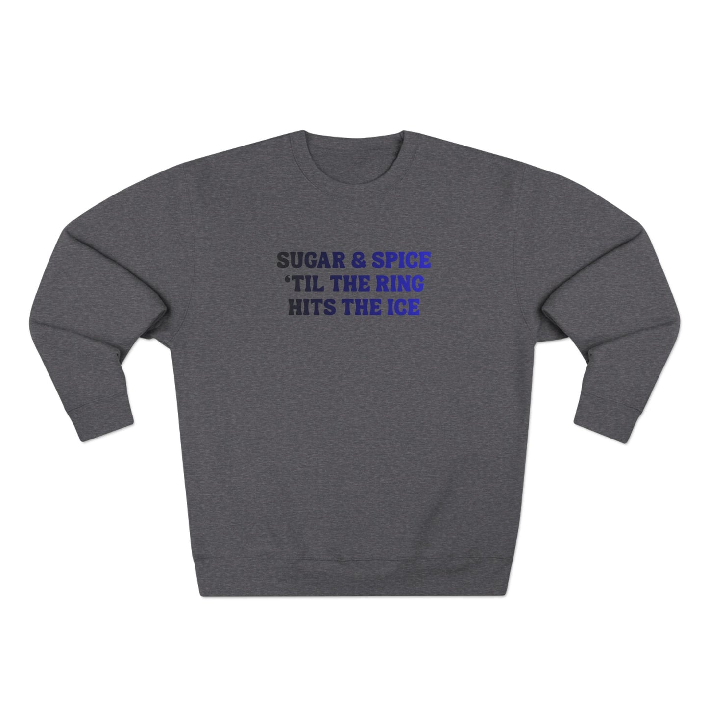 Sugar & Spice 'Til The Ring Hits The Ice Crewneck Sweatshirt | RIngette Sweatshirt