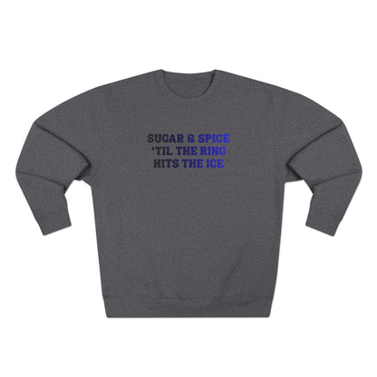 Sugar & Spice 'Til The Ring Hits The Ice Crewneck Sweatshirt | RIngette Sweatshirt