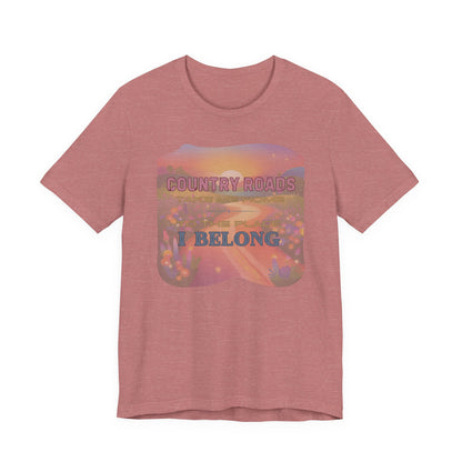 Country Roads Take Me Home - Unisex Jersey Short Sleeve Tee