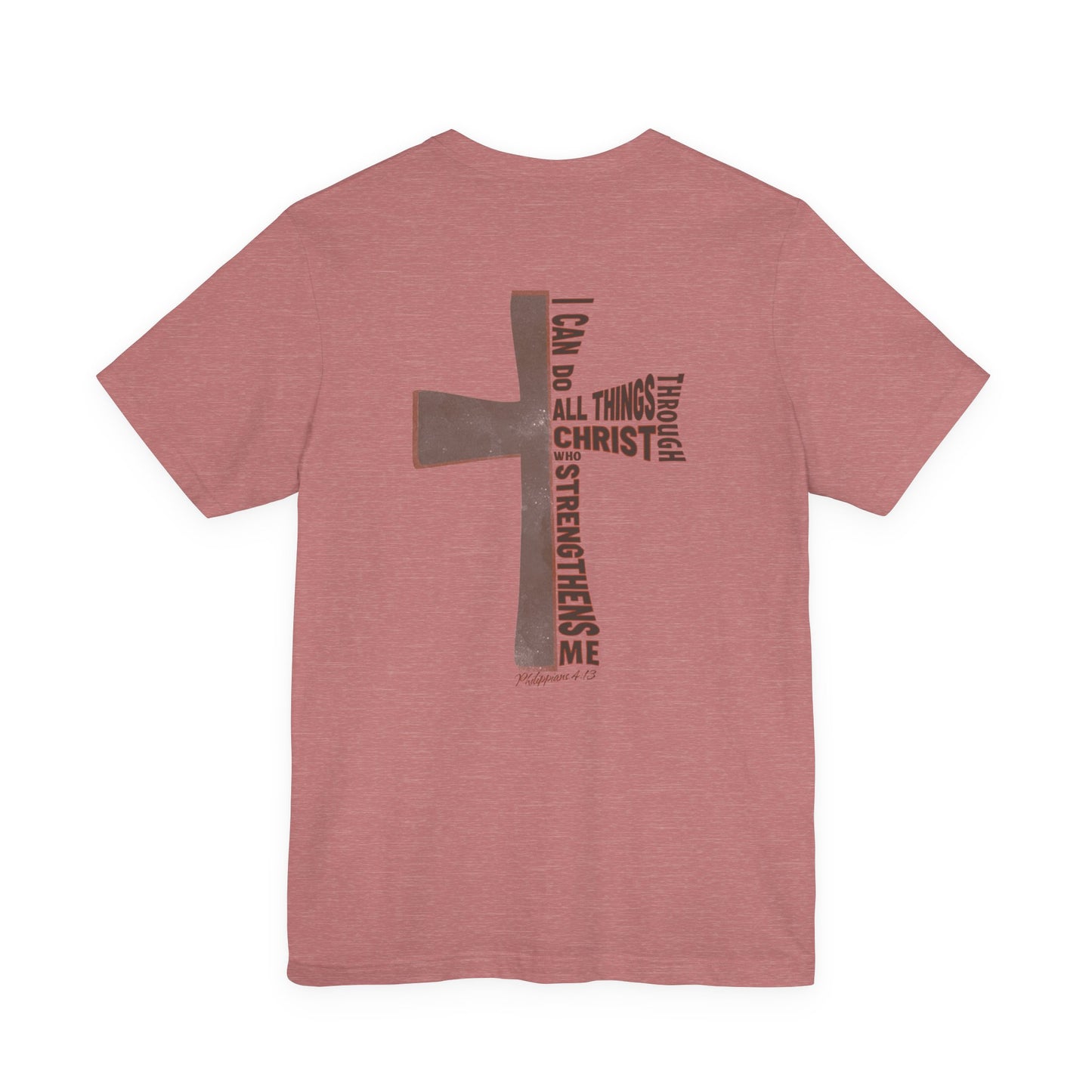 Philippians 4:13 Unisex T-Shirt - "I Can Do All Things Through Christ"