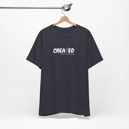 Created with a Purpose - Unisex Jersey Short Sleeve Tee