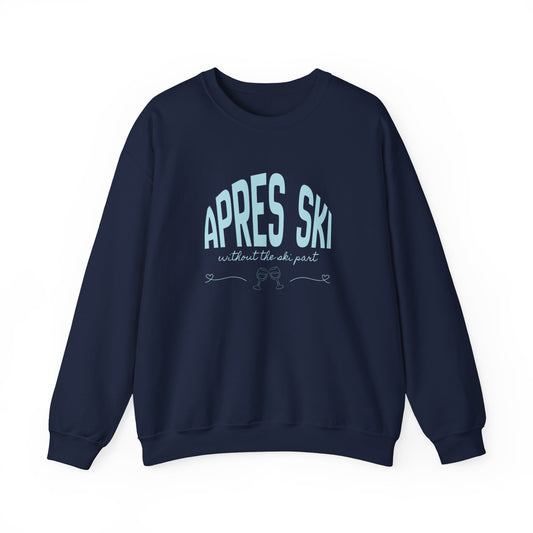 Apres Ski (without the ski part) - Crewneck Sweatshirt