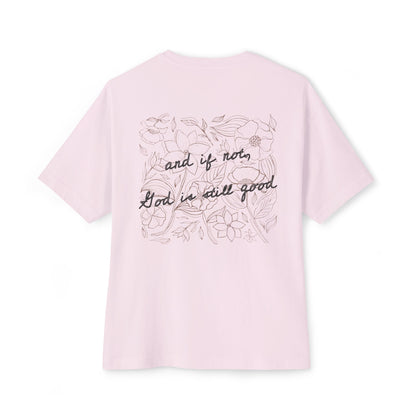 Oversized Tee — “And If Not, God Is Still Good” Floral Back Graphic