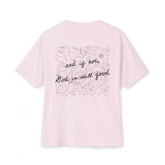 Oversized Tee — “And If Not, God Is Still Good” Floral Back Graphic