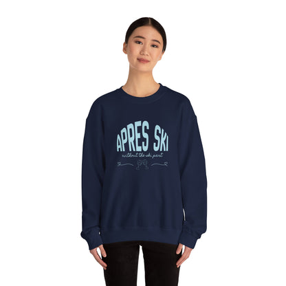 Apres Ski (without the ski part) - Crewneck Sweatshirt
