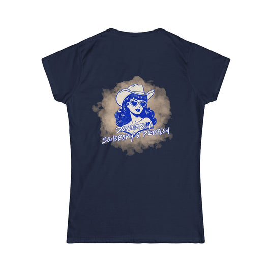 Women's Tee - "Definitely, Somebody's Problem" - Cowgirl Pinup Tee