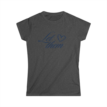 "Let Them" Heart Women's Tee
