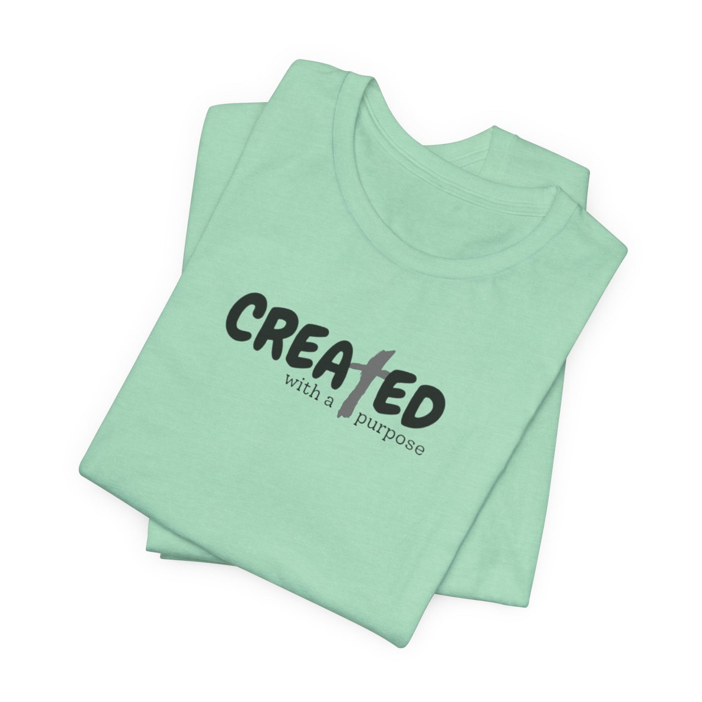 Created with a Purpose - Unisex Jersey Short Sleeve Tee