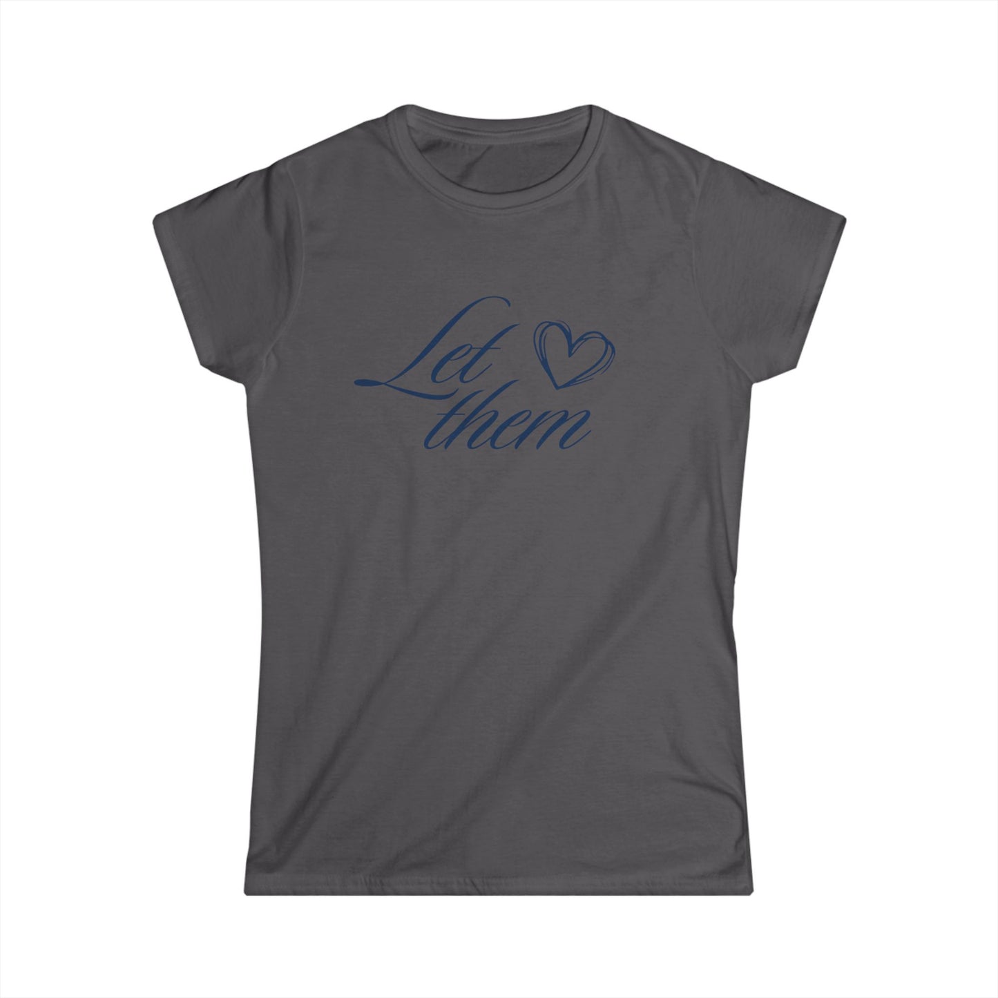 "Let Them" Heart Women's Tee