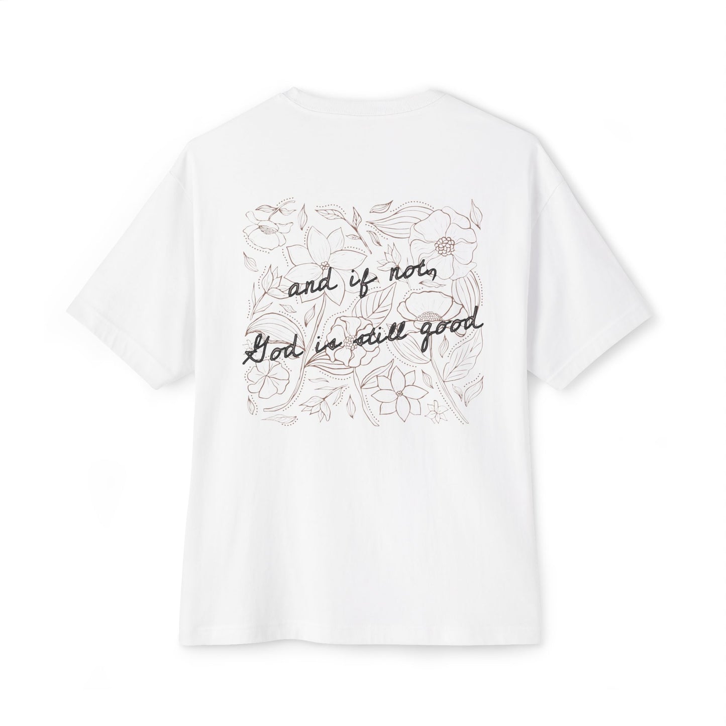 Oversized Tee — “And If Not, God Is Still Good” Floral Back Graphic