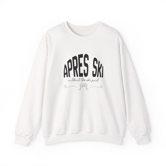 Apres Ski (without the ski part) - Crewneck Sweatshirt