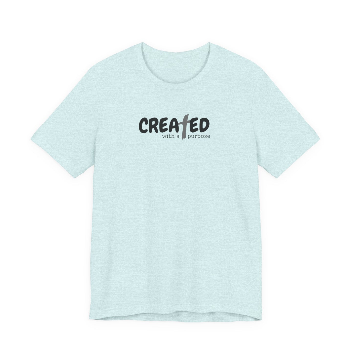 Created with a Purpose - Unisex Jersey Short Sleeve Tee