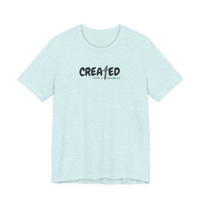 Created with a Purpose - Unisex Jersey Short Sleeve Tee