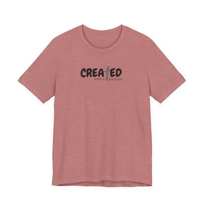 Created with a Purpose - Unisex Jersey Short Sleeve Tee