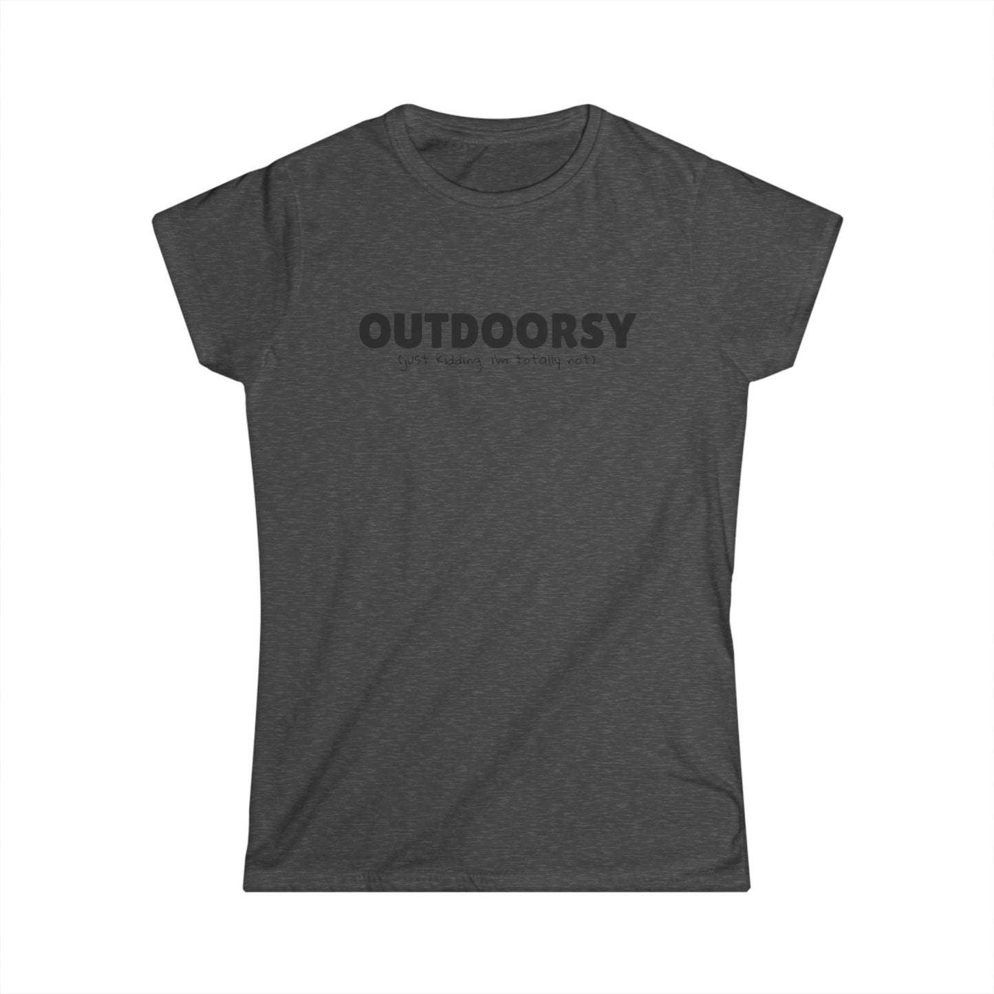 Outdoorsy (just kidding. i'm not) - Women's Tee