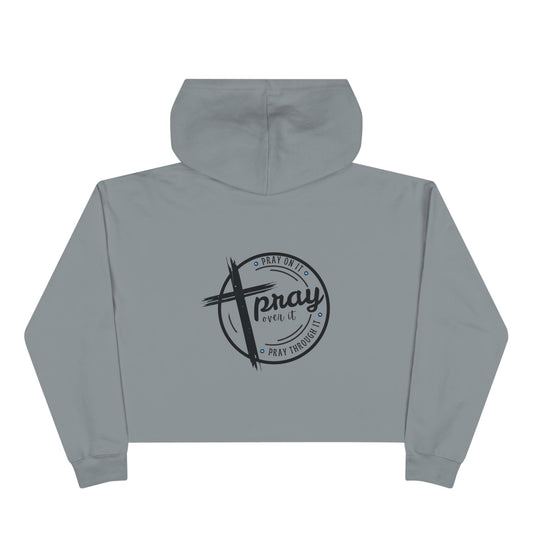 Crop Hoodie — 'Pray on it, Pray over it, Pray through it'