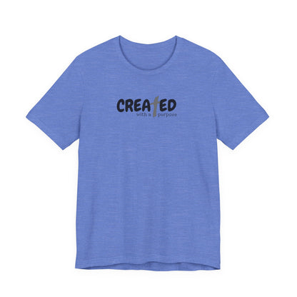 Created with a Purpose - Unisex Jersey Short Sleeve Tee