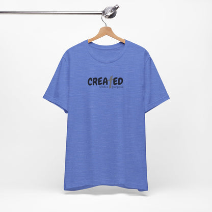 Created with a Purpose - Unisex Jersey Short Sleeve Tee
