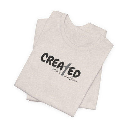 Created with a Purpose - Unisex Jersey Short Sleeve Tee