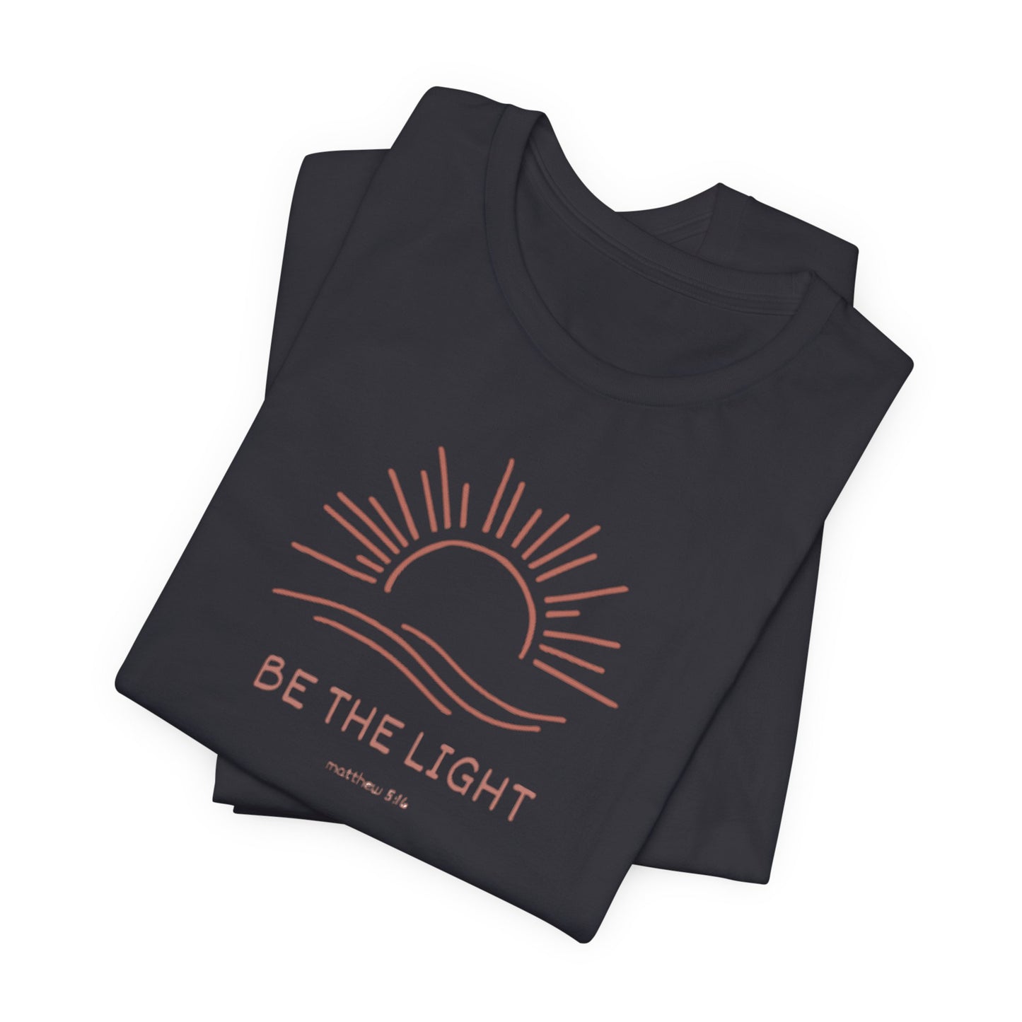 Be The Light - Unisex Jersey Short Sleeve Tee