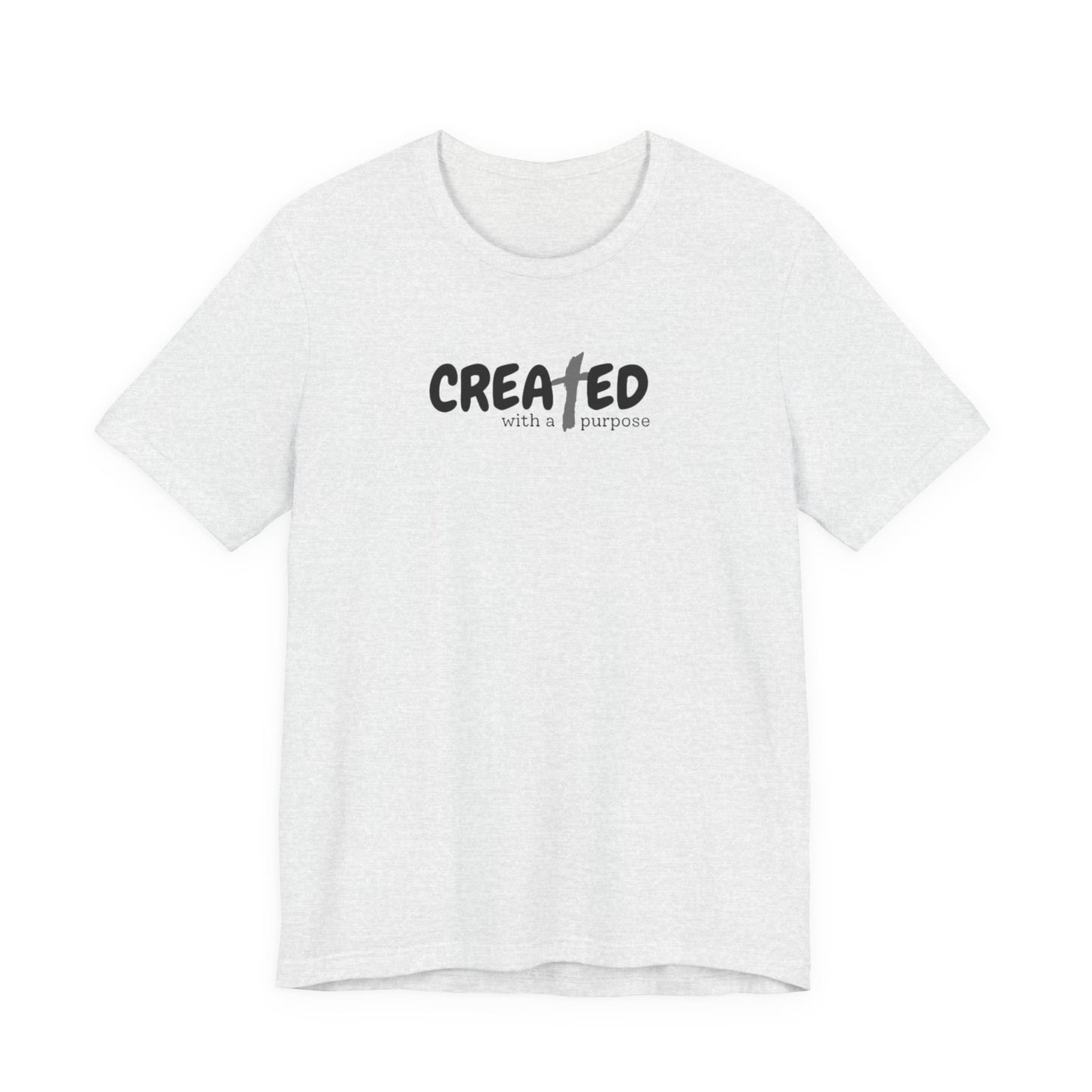 Created with a Purpose - Unisex Jersey Short Sleeve Tee