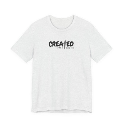 Created with a Purpose - Unisex Jersey Short Sleeve Tee