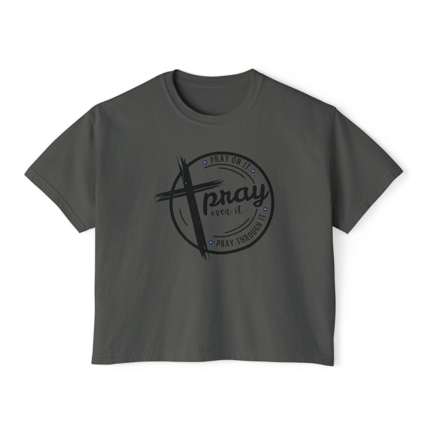 Women's Cropped Boxy Tee - Pray On It, Pray Over It, Pray Through It