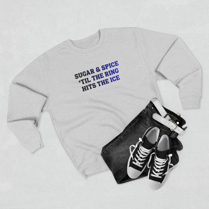Sugar & Spice 'Til The Ring Hits The Ice Crewneck Sweatshirt | RIngette Sweatshirt