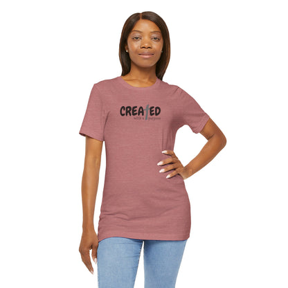 Created with a Purpose - Unisex Jersey Short Sleeve Tee