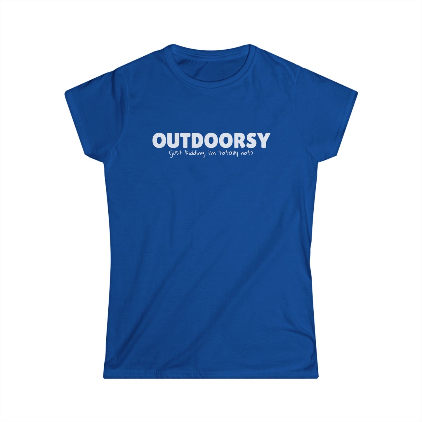 Outdoorsy (just kidding. i'm not) - Women's Tee