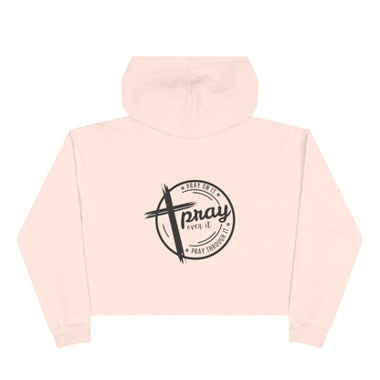 Crop Hoodie — 'Pray on it, Pray over it, Pray through it'