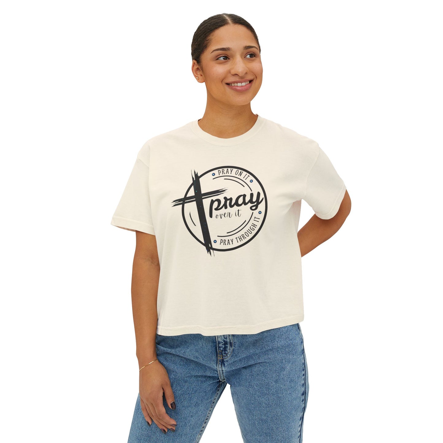 Women's Cropped Boxy Tee - Pray On It, Pray Over It, Pray Through It