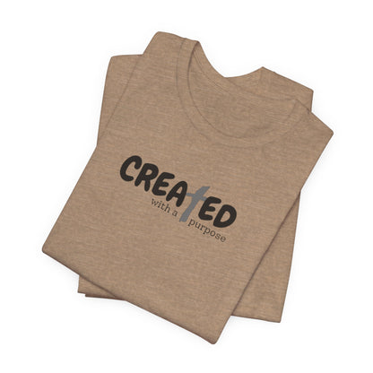 Created with a Purpose - Unisex Jersey Short Sleeve Tee