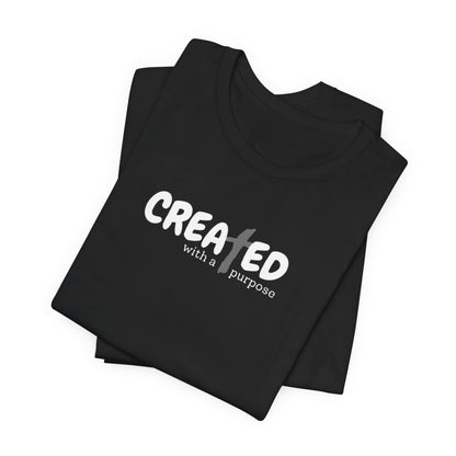 Created with a Purpose - Unisex Jersey Short Sleeve Tee