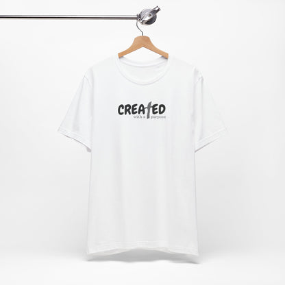 Created with a Purpose - Unisex Jersey Short Sleeve Tee