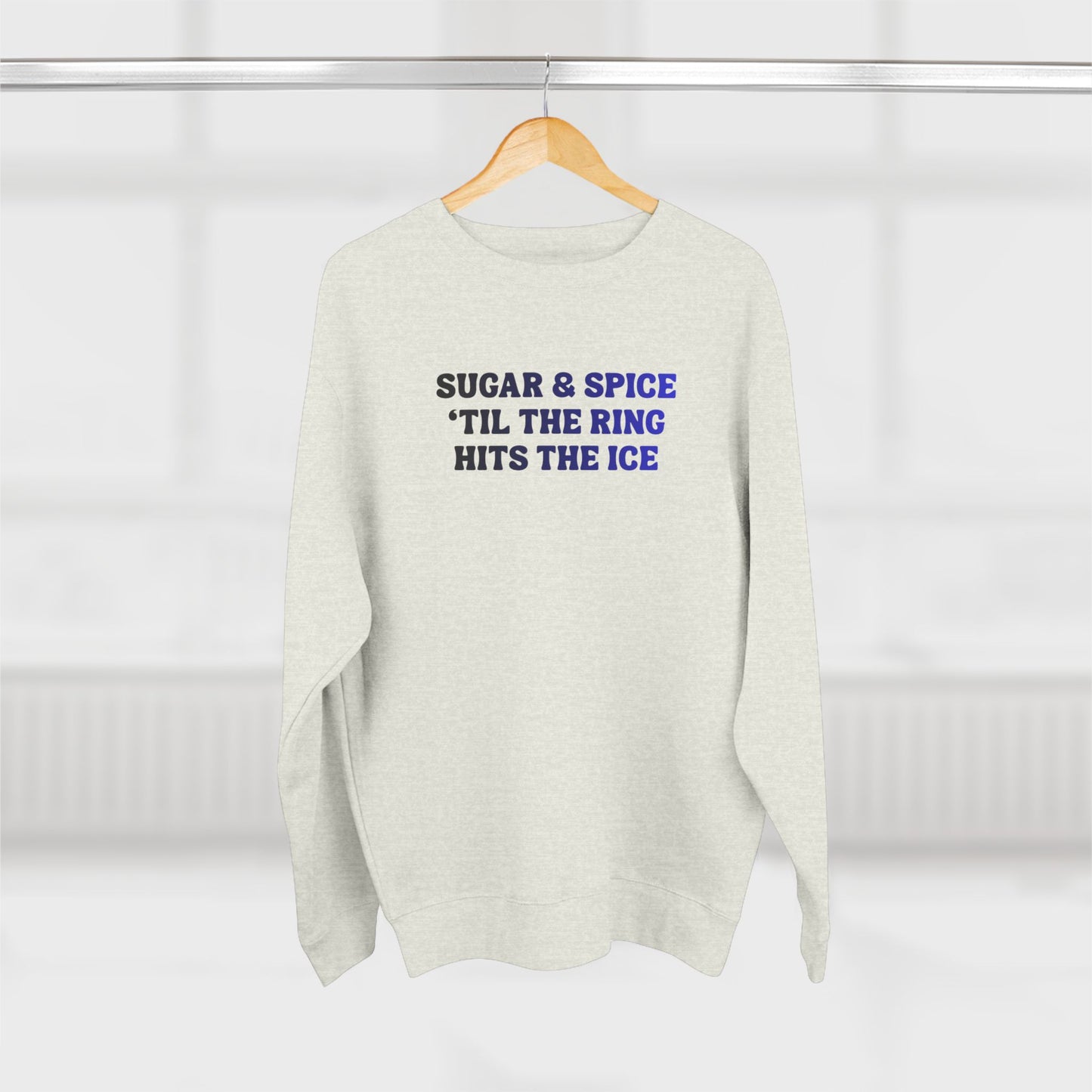 Sugar & Spice 'Til The Ring Hits The Ice Crewneck Sweatshirt | RIngette Sweatshirt