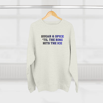 Sugar & Spice 'Til The Ring Hits The Ice Crewneck Sweatshirt | RIngette Sweatshirt